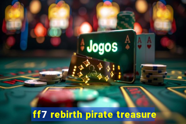 ff7 rebirth pirate treasure